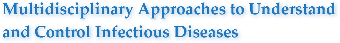 Multidisciplinary approach to understand and control infectious diseases